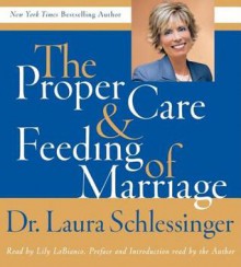 Proper Care and Feeding of Marriage (Audio) - Laura C. Schlessinger, Lily Lobianco