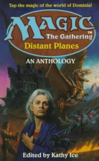 Distant Planes - Kathy Ice, Hanovi Braddock, Michael A. Stackpole, Amy Thomson, Robert E. Vardeman, Glen Vasey, Edd Vick, Laura Waterman, Adam-Troy Castro, Kathleen Dalton-Woodbury, R.A. DeCandido, Peter Friend, Stonefeather Grubbs, Jane Lindskold, Sonia Orin Lyris, Michael G. Ryan