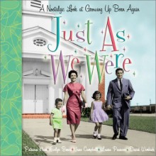 Just as We Were: A Nostalgic Look at Growing Up Born Again - Patricia S. Klein, Evelyn Bence, Jane Campbell