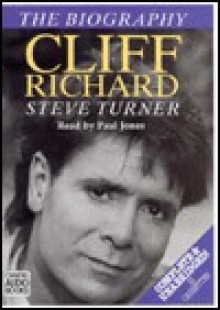 Cliff Richard: The Biography - Steve Turner, Paul Jones