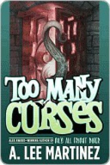 Too Many Curses - A. Lee Martinez