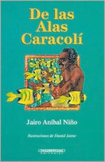 De las Alas Caracoli - Jairo Aníbal Niño