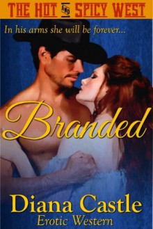 Branded (Book #3 - The Hot & Spicy West) - Diana Castle