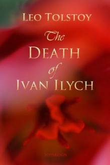 The Death of Ivan Ilyich - Leo Tolstoy