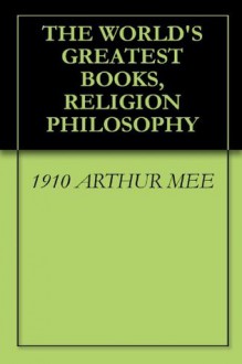 THE WORLD'S GREATEST BOOKS, RELIGION PHILOSOPHY - Arthur Mee, J.A. Hammerton