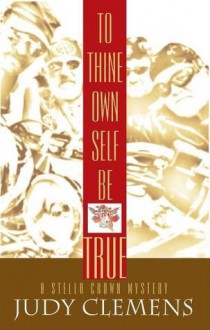 To Thine Own Self Be True - Judy Clemens