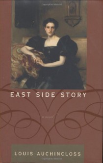 East Side Story: A Novel - Louis Auchincloss