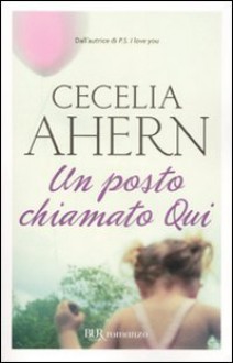 Un posto chiamato qui - Cecelia Ahern, Marcella Maffi