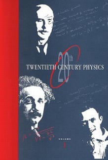 Twentieth Century Physics - L. Brown, A. Pais, B. Pippard