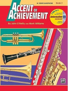 Accent on Achievement, Bk 2: B-Flat Tenor Saxophone, Book & CD - John O'Reilly, Mark Williams