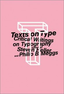 Texts on Type: Critical Writings on Typography - Philip B. Meggs, Steven Heller