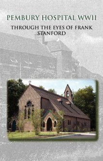 Pembury Hospital WWII Through the Eyes of Frank Stanford - Frank Stanford