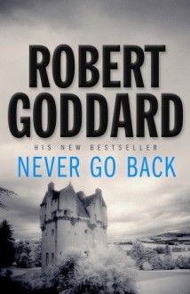 Never Go Back - Robert Goddard