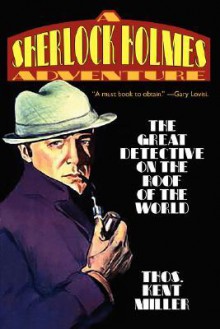 Sherlock Holmes in the Great Detective on the Roof of the World - Thos. Kent Miller