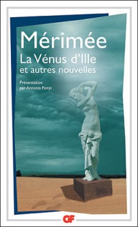 La Vénus d'Ille et autres nouvelles - Prosper Mérimée