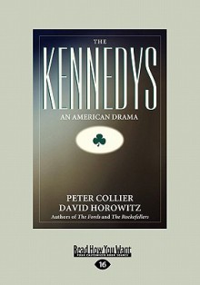 The Kennedys: An American Drama - Peter Collier