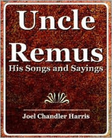 Uncle Remus: His Songs and His Sayings (1921) - Joel Chandler Harris