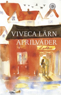 Aprilväder - Viveca Lärn