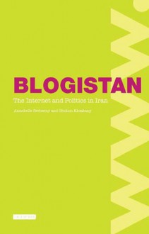 Blogistan: The Internet and Politics in Iran - Annabelle Sreberny, Gholam Khiabany, Annabelle Sreberny