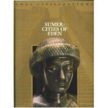 Sumer: Cities of Eden (Lost Civilizations) - Time-Life Books