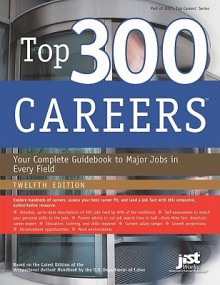 Top 300 Careers: Your Complete Guidebook to Major Jobs in Every Field, 12th Ed - (United States) Dept. of Labor, Based on the Latest Edition of the OOH by the US Dept of Labor