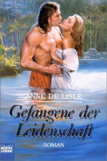 Gefangene der Leidenschaft - Anne de Lisle