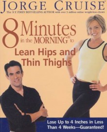 8 Minutes in the Morning to Lean Hips and Thin Thighs - Jorge Cruise