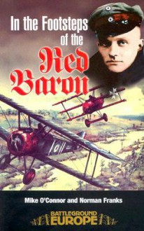 In the Footsteps of the Red Baron - Mike O'Connor