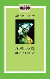 Admirável Mundo Novo - Aldous Huxley, Lino Vallandro, Vidal Serrano