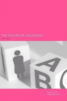 The Future of Childhood - Alan Prout