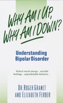 Why Am I Up, Why Am I Down? (A Dell Mental Health Guide) - Roger Granet