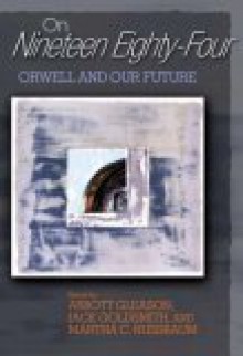 On "Nineteen Eighty-Four": Orwell and Our Future - Martha C. Nussbaum