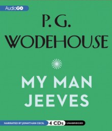 My Man Jeeves: A Jeeves and Wooster Comedy - P.G. Wodehouse, Jonathan Cecil