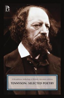 Alfred, Lord Tennyson: Selected Poetry: A Broadview Anthology of British Literature Edition - Alfred Tennyson, Erik Gray