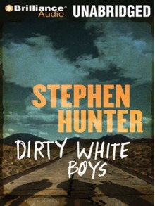 Dirty White Boys - Stephen Hunter