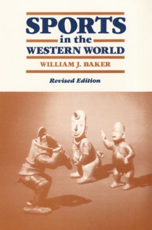 Sports in the Western World - William J. Baker