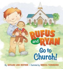 Rufus and Ryan Go to Church! - Kathleen Long Bostrom