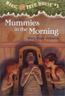 Mummies in the Morning (Magic Tree House, No. 3) - Mary Pope Osborne