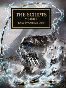 The Scripts: Volume 1 - Christian Dunn, Dan Abnett, Graham McNeill, Gav Thorpe, James Swallow