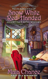 Snow White Red-Handed (A Fairy Tale Fatal Mystery) - Maia Chance