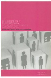 Children and the Changing Family: Between Transformation and Negotiation - A. Jensen, Lorna McKee