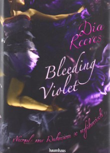 Bleeding Violet - Niemals war Wahnsinn so verführerisch (Gebunden) - Dia Reeves, Zoë Beck