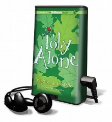 Toby Alone [With Earbuds] - Timothée de Fombelle, Peter Berkrot