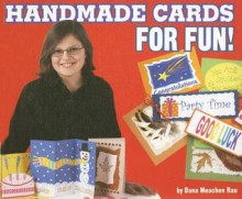 Handmade Cards for Fun! - Dana Meachen Rau, Frances J. Bonacci, Melanie Bauer