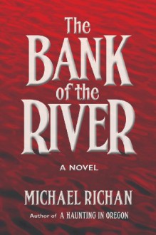 The Bank of the River - Michael Richan