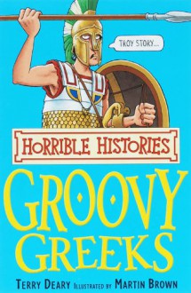 The Groovy Greeks (Horrible Histories) - Terry Deary