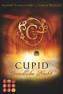 Cupid. Unendliche Nacht (Die Niemandsland-Trilogie, Band 2) - Sarah Wedler,Nadine d'Arachart