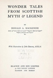 Wonder Tales from Scottish Myth and Legend - Donald Alexander Mackenzie