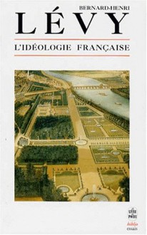 L'Idéologie française - Bernard-Henri Lévy