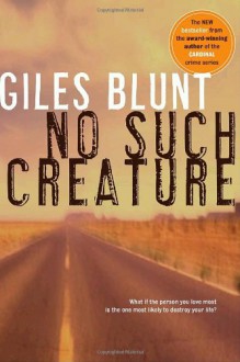 No Such Creature - Giles Blunt